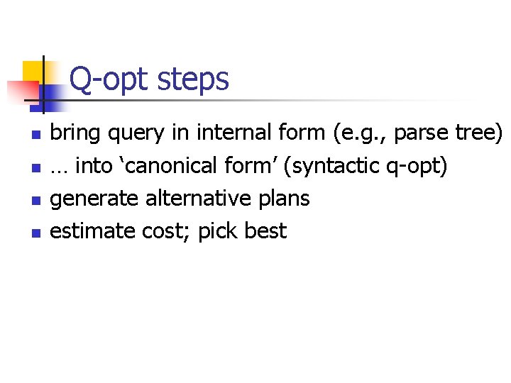 Q-opt steps n n bring query in internal form (e. g. , parse tree)