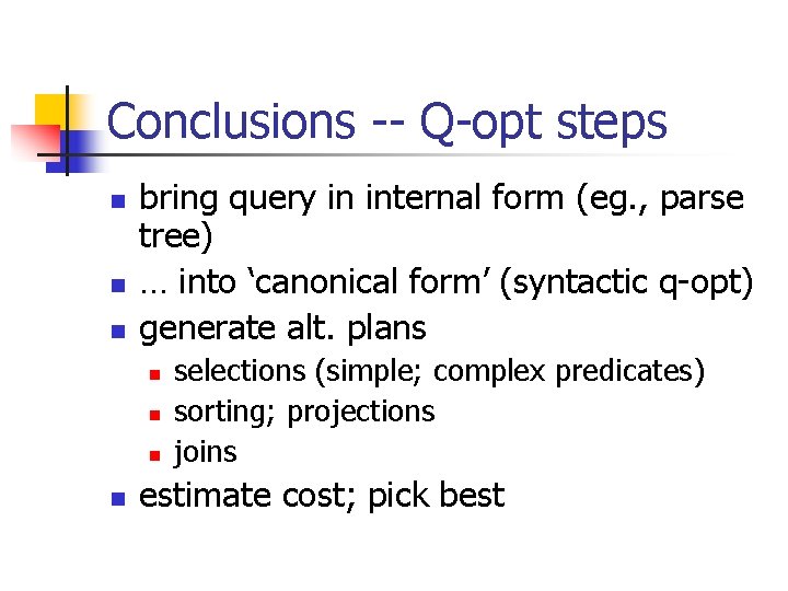 Conclusions -- Q-opt steps n n n bring query in internal form (eg. ,