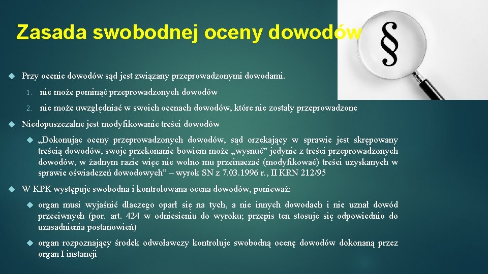 Zasada swobodnej oceny dowodów Przy ocenie dowodów sąd jest związany przeprowadzonymi dowodami. 1. nie