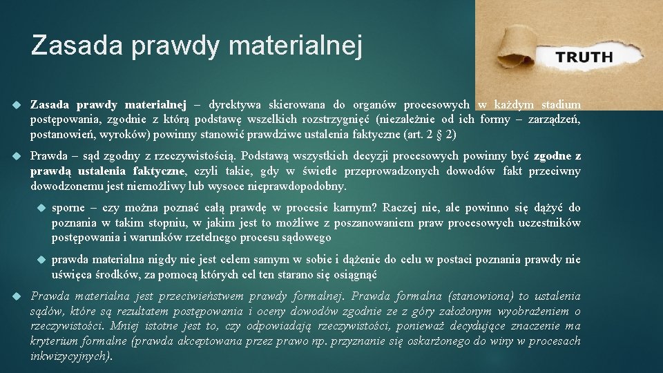 Zasada prawdy materialnej – dyrektywa skierowana do organów procesowych w każdym stadium postępowania, zgodnie