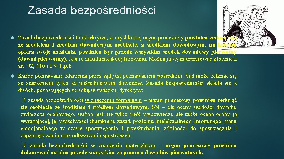 Zasada bezpośredniości to dyrektywa, w myśl której organ procesowy powinien zetknąć się ze środkiem