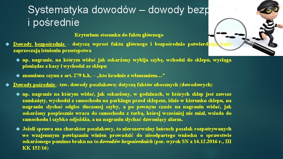 Systematyka dowodów – dowody bezpośrednie i pośrednie Kryterium stosunku do faktu głównego Dowody bezpośrednie