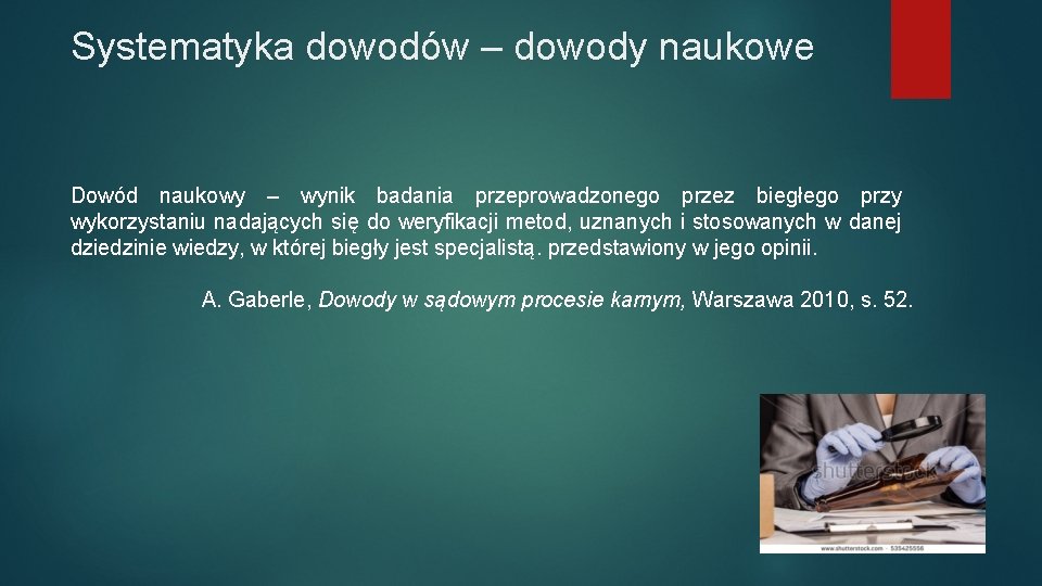 Systematyka dowodów – dowody naukowe Dowód naukowy – wynik badania przeprowadzonego przez biegłego przy