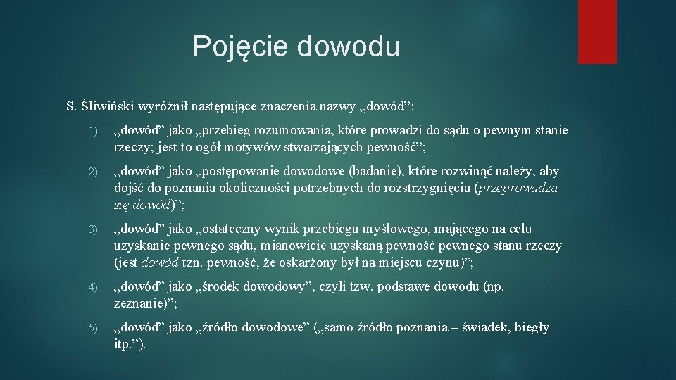 Pojęcie dowodu S. Śliwiński wyróżnił następujące znaczenia nazwy „dowód”: 1) „dowód” jako „przebieg rozumowania,