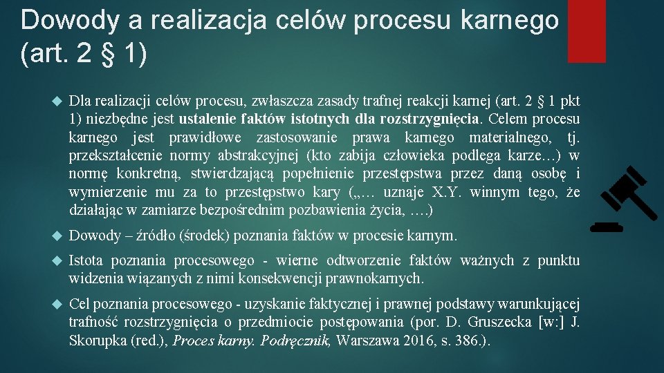 Dowody a realizacja celów procesu karnego (art. 2 § 1) Dla realizacji celów procesu,