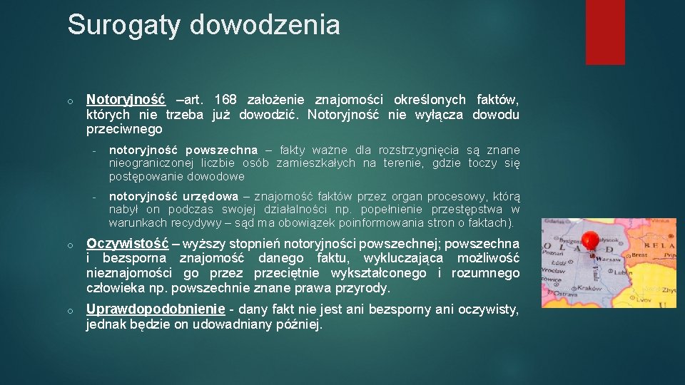 Surogaty dowodzenia o Notoryjność –art. 168 założenie znajomości określonych faktów, których nie trzeba już