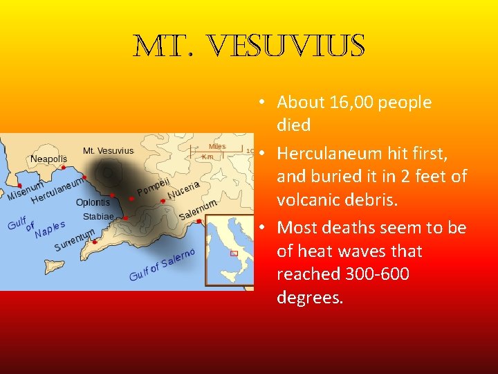 mt. vesuvius • About 16, 00 people died • Herculaneum hit first, and buried