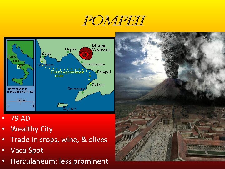 pompeii • • • 79 AD Wealthy City Trade in crops, wine, & olives