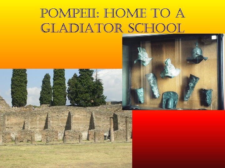 pompeii: home to a gladiator school 