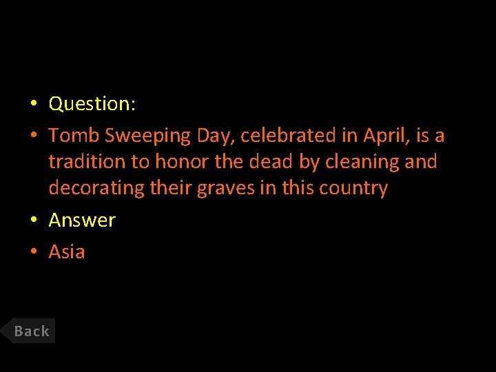  • Question: • Tomb Sweeping Day, celebrated in April, is a tradition to