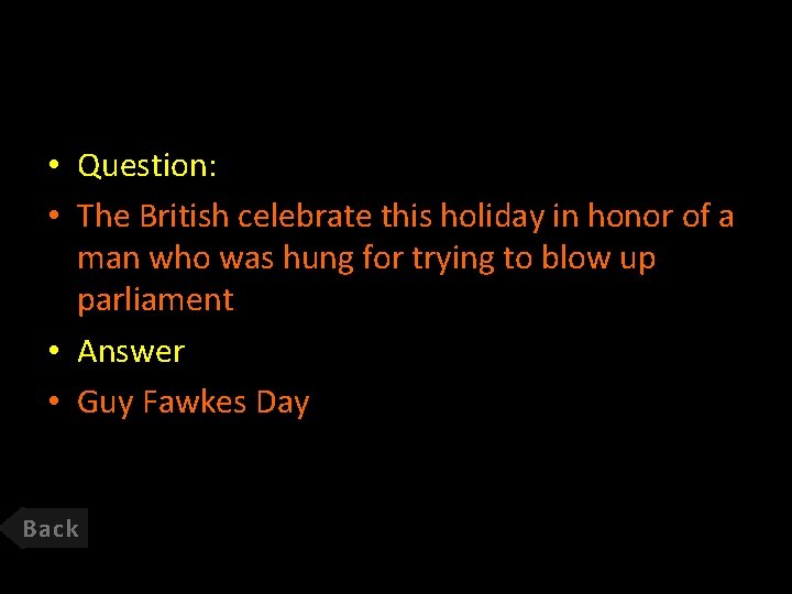  • Question: • The British celebrate this holiday in honor of a man