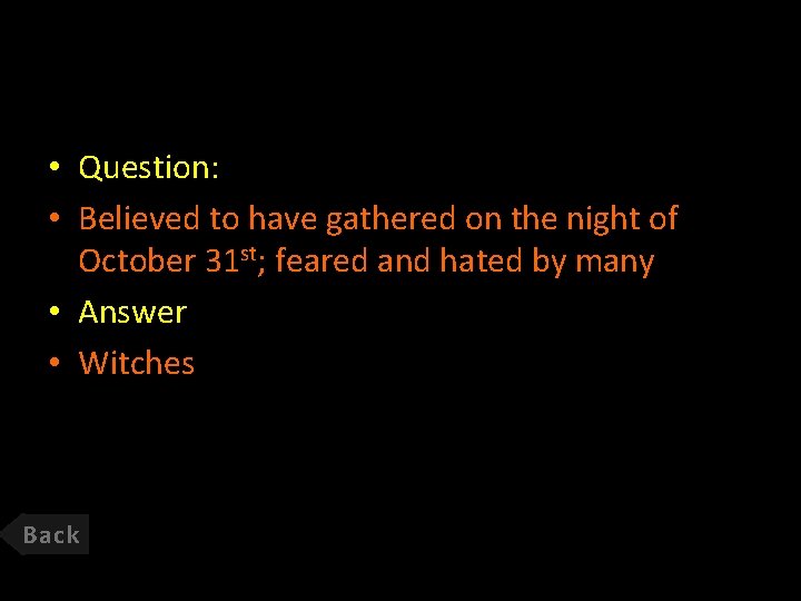  • Question: • Believed to have gathered on the night of October 31