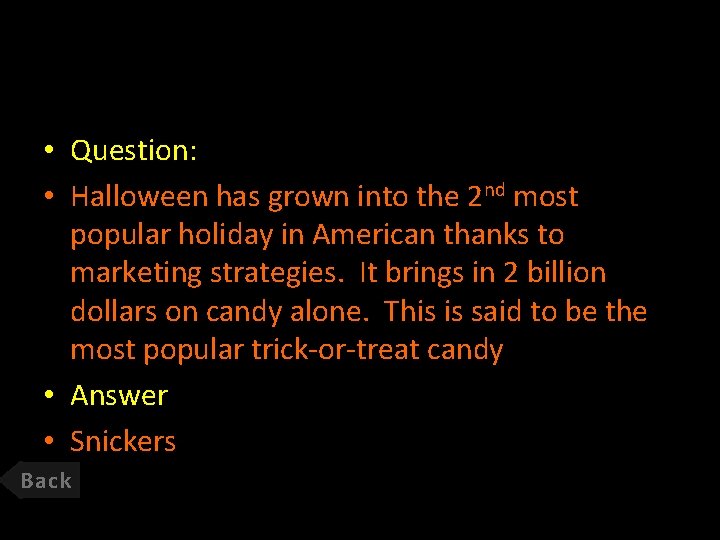  • Question: • Halloween has grown into the 2 nd most popular holiday