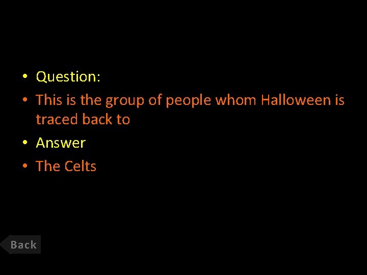  • Question: • This is the group of people whom Halloween is traced