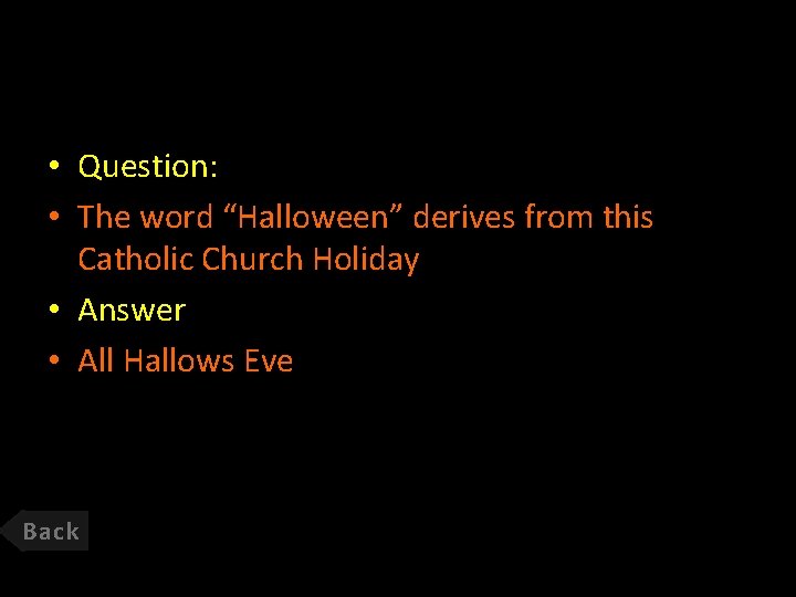  • Question: • The word “Halloween” derives from this Catholic Church Holiday •