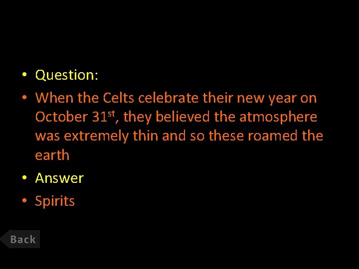  • Question: • When the Celts celebrate their new year on October 31