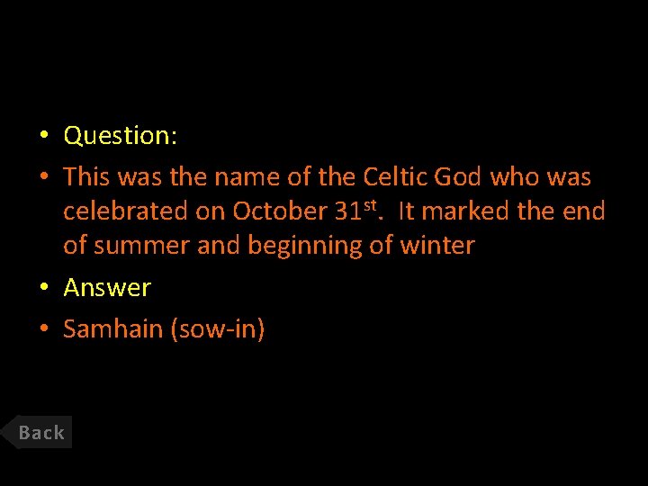  • Question: • This was the name of the Celtic God who was