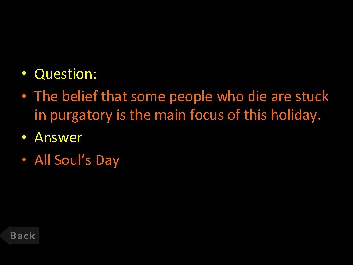  • Question: • The belief that some people who die are stuck in