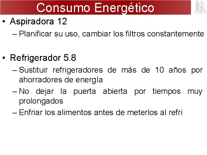 Consumo Energético • Aspiradora 12 – Planificar su uso, cambiar los filtros constantemente •