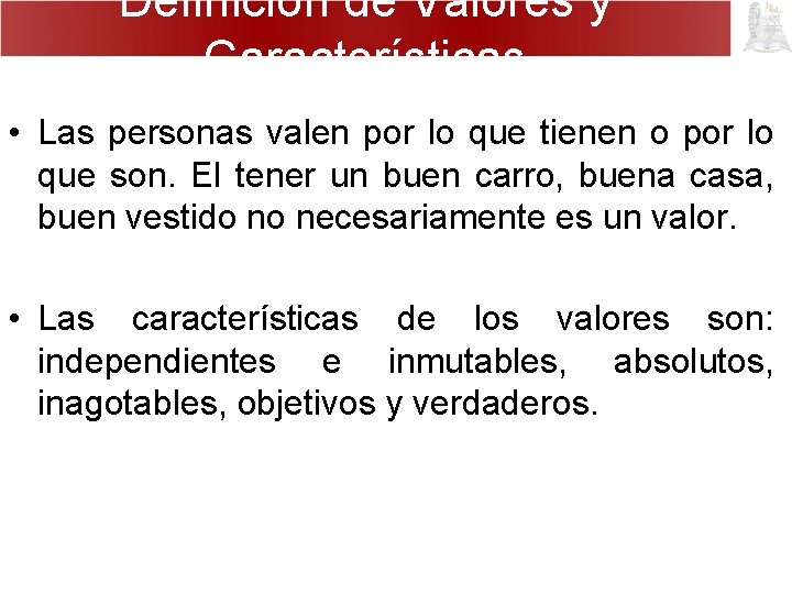 Definición de Valores y Características • Las personas valen por lo que tienen o