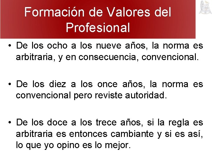 Formación de Valores del Profesional • De los ocho a los nueve años, la