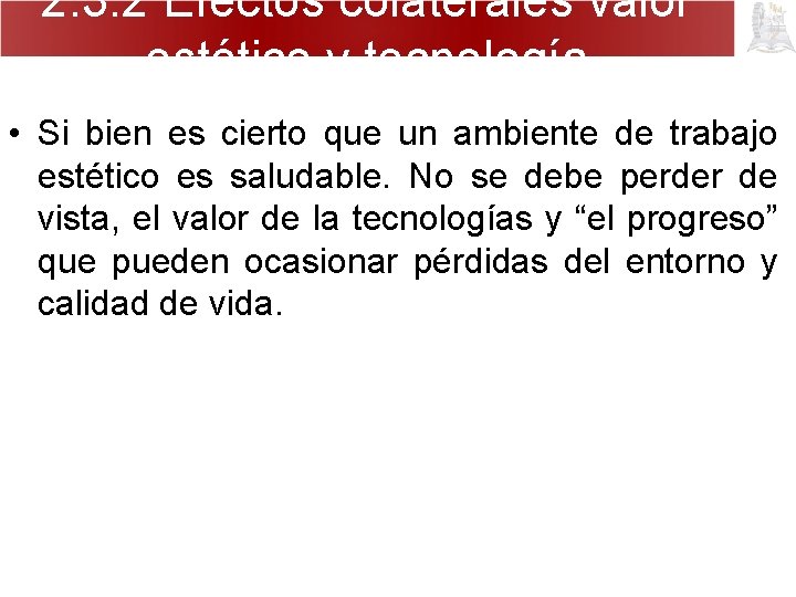 2. 3. 2 Efectos colaterales valor estético y tecnología • Si bien es cierto