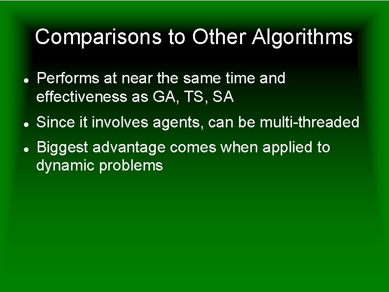 Comparisons to Other Algorithms Performs at near the same time and effectiveness as GA,