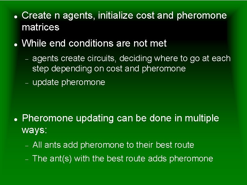  Create n agents, initialize cost and pheromone matrices While end conditions are not