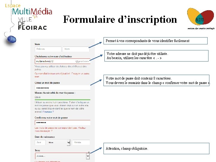 Formulaire d’inscription Permet à vos correspondants de vous identifier facilement Votre adresse ne doit