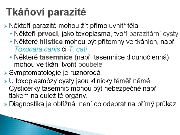 Tkáňoví parazité Ø Někteří parazité mohou žít přímo uvnitř těla • Někteří prvoci, jako