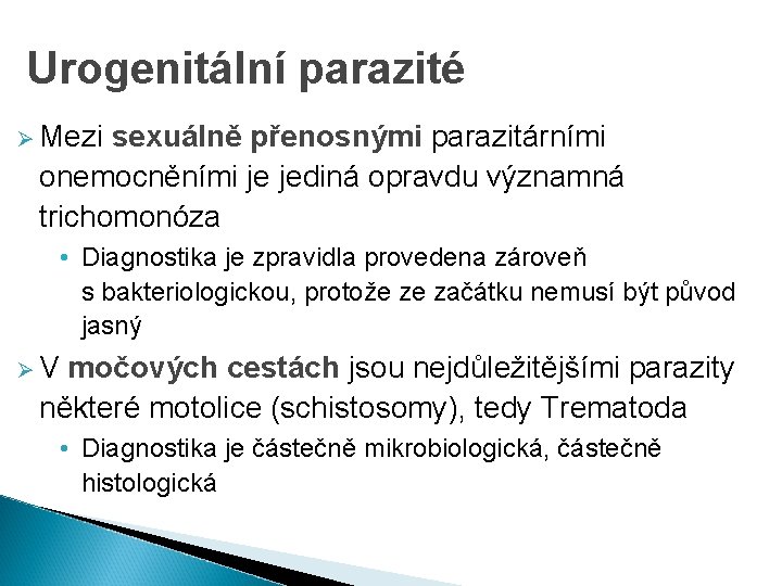 Urogenitální parazité Ø Mezi sexuálně přenosnými parazitárními onemocněními je jediná opravdu významná trichomonóza •