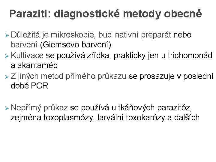 Paraziti: diagnostické metody obecně Ø Důležitá je mikroskopie, buď nativní preparát nebo barvení (Giemsovo