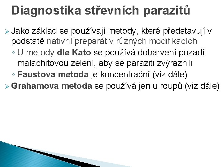 Diagnostika střevních parazitů Ø Jako základ se používají metody, které představují v podstatě nativní