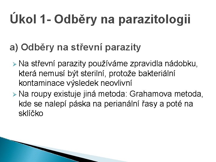 Úkol 1 - Odběry na parazitologii a) Odběry na střevní parazity Ø Na střevní