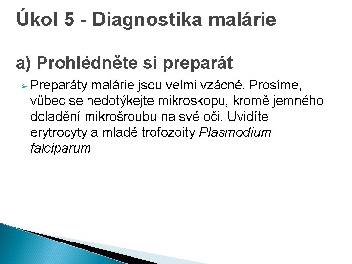 Úkol 5 - Diagnostika malárie a) Prohlédněte si preparát Ø Preparáty malárie jsou velmi