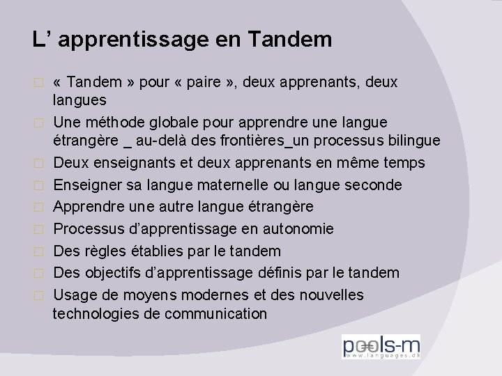 L’ apprentissage en Tandem � � � � � « Tandem » pour «