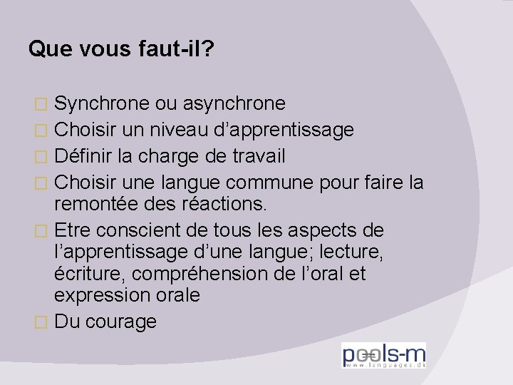 Que vous faut-il? Synchrone ou asynchrone � Choisir un niveau d’apprentissage � Définir la