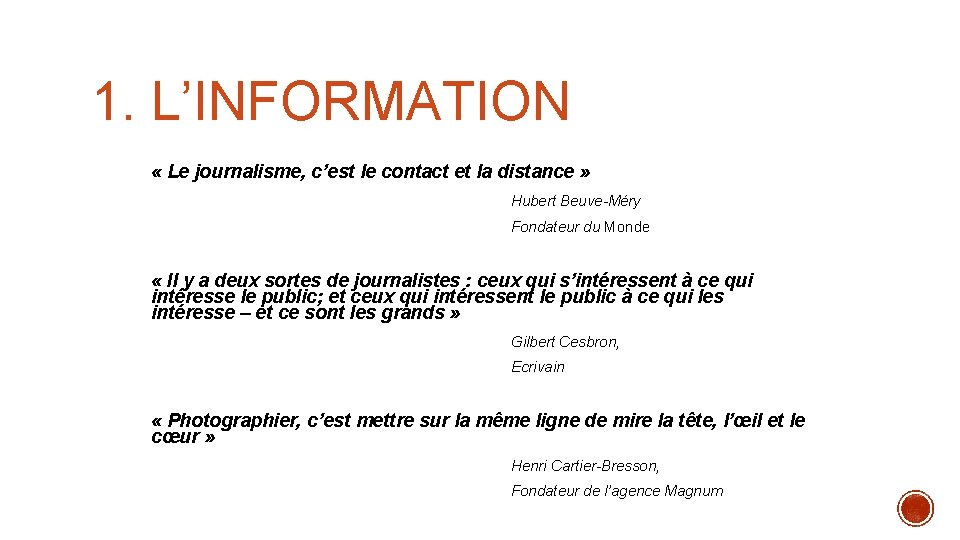 1. L’INFORMATION « Le journalisme, c’est le contact et la distance » Hubert Beuve-Méry