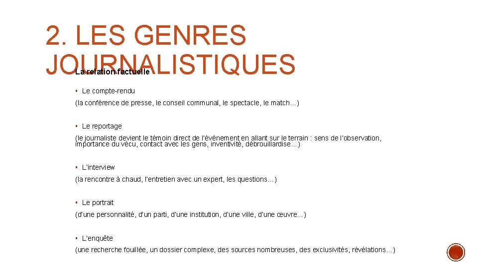 2. LES GENRES JOURNALISTIQUES La relation factuelle § Le compte-rendu (la conférence de presse,