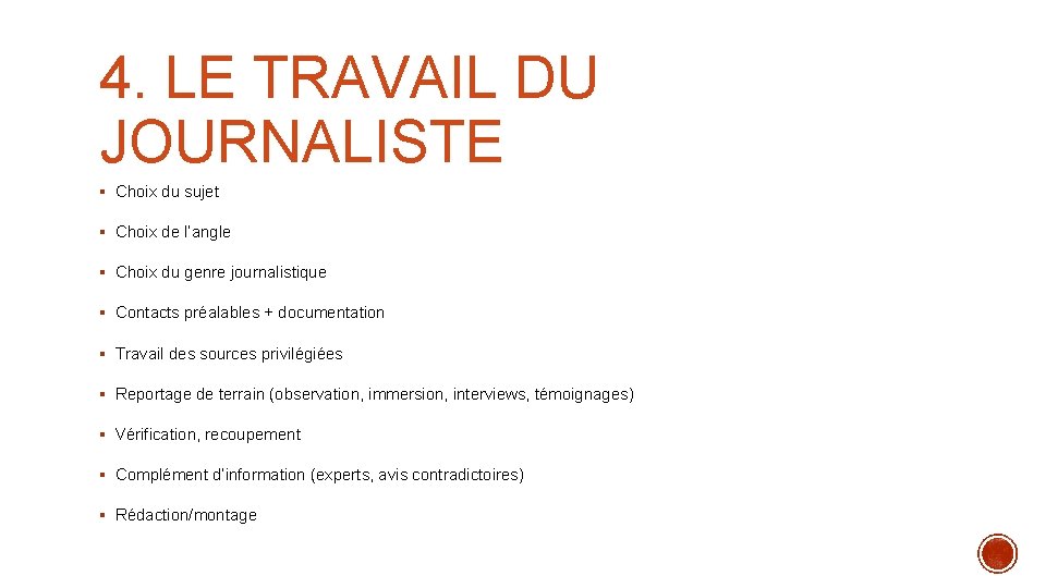 4. LE TRAVAIL DU JOURNALISTE § Choix du sujet § Choix de l’angle §