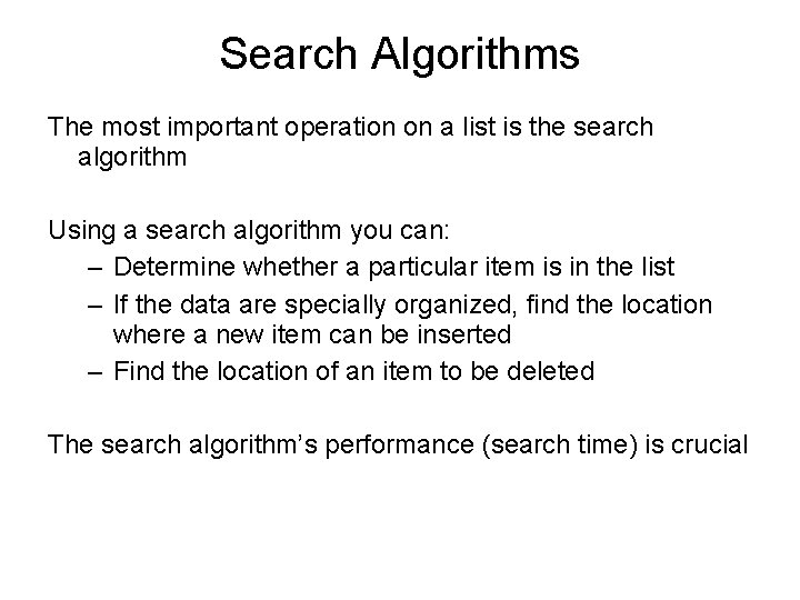 Search Algorithms The most important operation on a list is the search algorithm Using