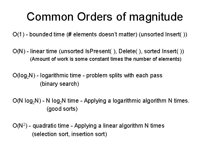 Common Orders of magnitude O(1) - bounded time (# elements doesn’t matter) (unsorted Insert(