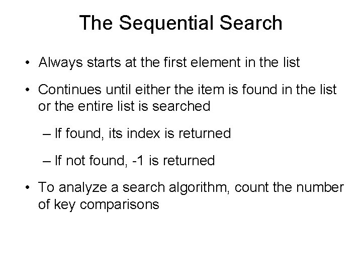 The Sequential Search • Always starts at the first element in the list •