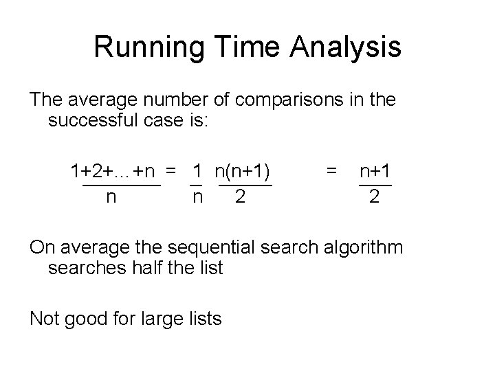 Running Time Analysis The average number of comparisons in the successful case is: 1+2+…+n