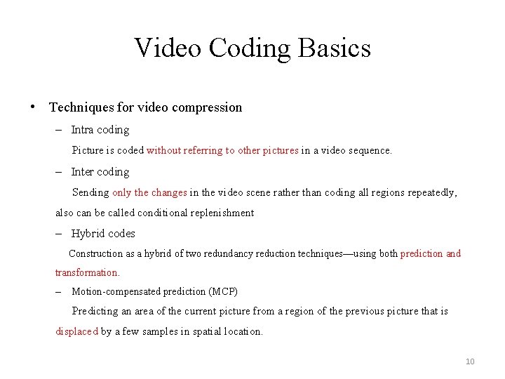 Video Coding Basics • Techniques for video compression – Intra coding Picture is coded