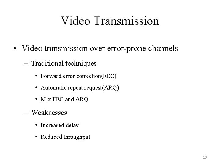 Video Transmission • Video transmission over error-prone channels – Traditional techniques • Forward error