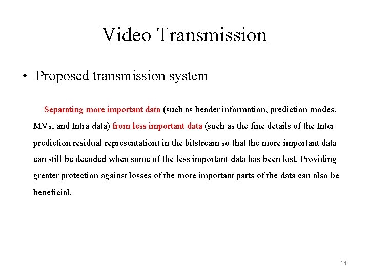Video Transmission • Proposed transmission system Separating more important data (such as header information,