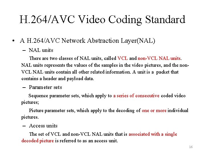 H. 264/AVC Video Coding Standard • A H. 264/AVC Network Abstraction Layer(NAL) – NAL