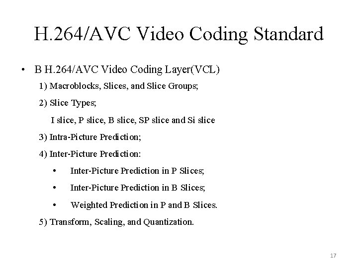 H. 264/AVC Video Coding Standard • B H. 264/AVC Video Coding Layer(VCL) 1) Macroblocks,