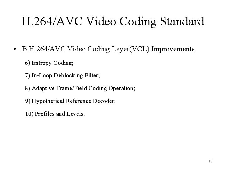 H. 264/AVC Video Coding Standard • B H. 264/AVC Video Coding Layer(VCL) Improvements 6)